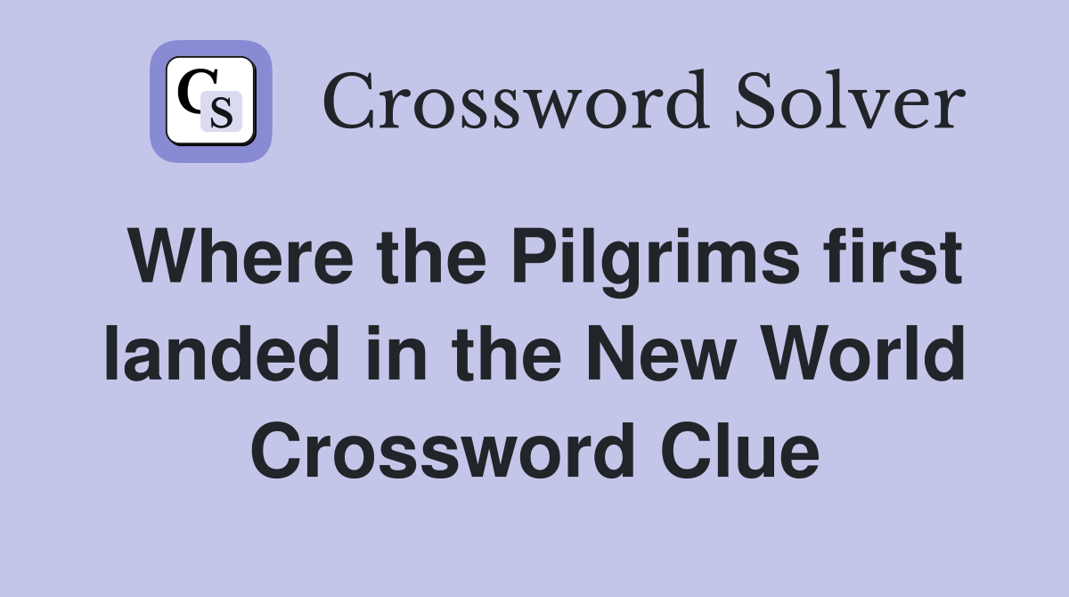 Where the Pilgrims first landed in the New World Crossword Clue